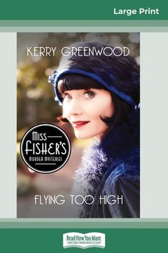 portada Flying Too High: A Phryne Fisher Mystery (16pt Large Print Edition) (in English)