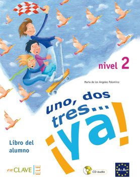 portada Uno, Dos, Tres. Ya!  Nivel 2 (A1-A2). Libro del Alumno+Cd. Curso de Español Para Niños.