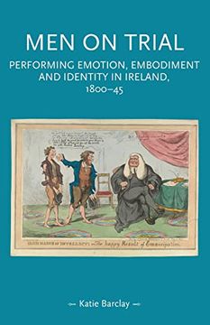 portada Men on Trial: Performing Emotion, Embodiment and Identity in Ireland, 1800-44 (Gender in History) (in English)