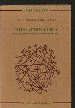 portada Educacion etica para un mundo en cambio y una sociedad plural (in Spanish)