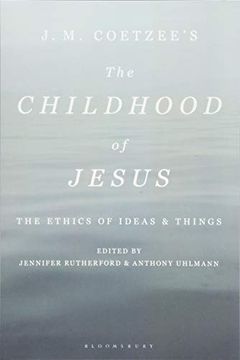 portada J. M. Coetzee's the Childhood of Jesus: The Ethics of Ideas and Things (en Inglés)