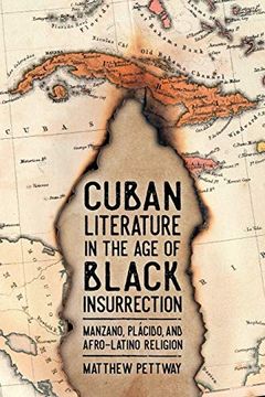 portada Cuban Literature in the age of Black Insurrection: Manzano, Plácido, and Afro-Latino Religion (Caribbean Studies Series) 
