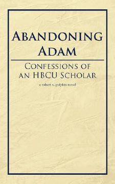 portada abandoning adam: confessions of an hbcu scholar (en Inglés)