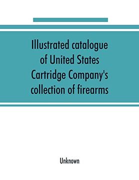portada Illustrated Catalogue of United States Cartridge Company's Collection of Firearms (in English)