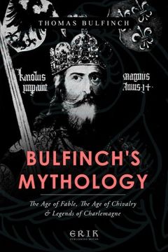 portada Bulfinch's Mythology: The Age of Fable, The Age of Chivalry, Legends of Charlemagne