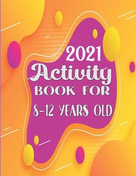 portada Activity book for 8-12 years old: mixed puzzl book ! Word search, Sudoku, Crossword, Word scramble, coloring pages, Mazes and Draw 8,5"x11" 130 pages (en Inglés)