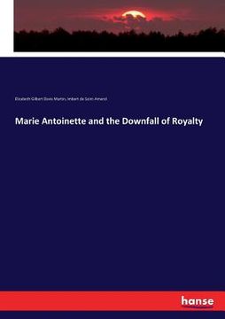 portada Marie Antoinette and the Downfall of Royalty (en Inglés)