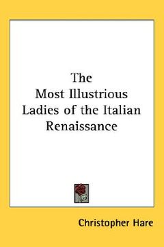 portada the most illustrious ladies of the italian renaissance (en Inglés)