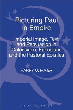 portada picturing paul in empire: imperial image, text and persuasion in colossians, ephesians and the pastoral epistles (en Inglés)