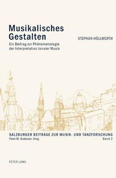 portada Musikalisches Gestalten: Ein Beitrag zur Phaenomenologie der Interpretation tonaler Musik (en Alemán)