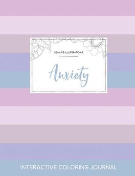 portada Adult Coloring Journal: Anxiety (Sea Life Illustrations, Pastel Stripes) (in English)
