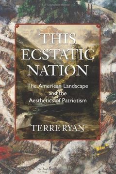 portada This Ecstatic Nation: The American Landscape and the Aesthetics of Patriotism (en Inglés)