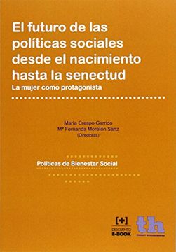 portada El Futuro De Las Políticas Sociales Desde El Nacimiento Hasta La Senectud (políticas De Bienestar Social)
