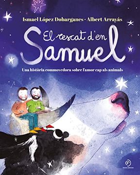 portada El Rescat D'En Samuel: Una Història Commovedora Sobre L’Amor cap als Animals (Infantil (in Catalá)