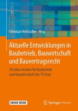 portada Aktuelle Entwicklungen in Baubetrieb, Bauwirtschaft und Bauvertragsrecht: 50 Jahre Institut für Baubetrieb und Bauwirtschaft der tu Graz (en Alemán)