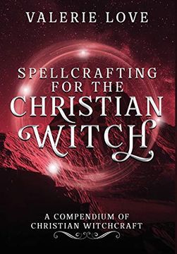 portada Spellcrafting for the Christian Witch: A Compendium of Christian Witchcraft (en Inglés)