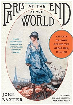 portada Paris at the End of the World: The City of Light During the Great War, 1914-1918 (in English)
