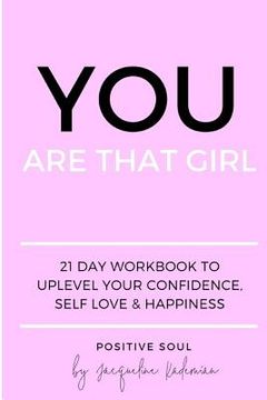 portada You Are That Girl: 21 day workbook to uplevel your confidence, self love & happiness (in English)