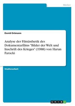 portada Analyse der Filmästhetik des Dokumentarfilms "Bilder der Welt und Inschrift des Krieges" (1988) von Harun Farocki (en Alemán)