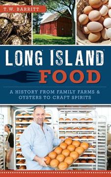 portada Long Island Food: A History from Family Farms & Oysters to Craft Spirits (in English)