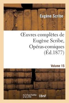 portada Oeuvres Complètes de Eugène Scribe, Opéras-Comiques. Sér. 4, Vol. 15 (en Francés)