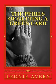 portada The Perils of Getting A Green Card (en Inglés)