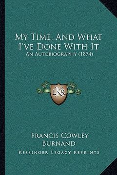 portada my time, and what i've done with it: an autobiography (1874) (en Inglés)