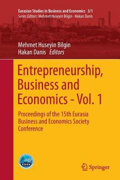 portada Entrepreneurship, Business and Economics - Vol. 1: Proceedings of the 15th Eurasia Business and Economics Society Conference (en Inglés)