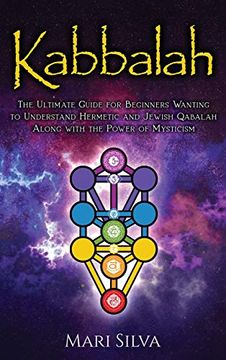 portada Kabbalah: The Ultimate Guide for Beginners Wanting to Understand Hermetic and Jewish Qabalah Along With the Power of Mysticism (in English)