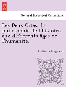 portada Les Deux Cite S. La Philosophie de L'Histoire Aux Differents a Ges de L'Humanite . (en Francés)