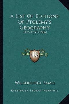 portada a list of editions of ptolemy's geography: 1475-1730 (1886) (en Inglés)