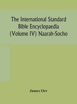 portada The International standard Bible encyclopaedia (Volume IV) Naarah-Socho (en Inglés)