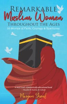 portada Remarkable Muslim Women Throughout the Ages: 20 Stories of Faith, Courage & Resilience (en Inglés)