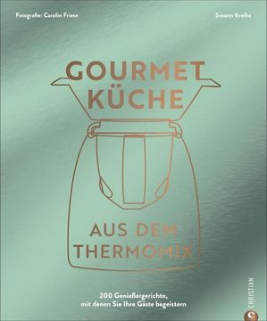 portada Thermomix Kochbuch: Gourmetküche aus dem Thermomix: Die 200 Besten Thermomix Rezepte für Ambitionierte Hobbyköch*Innen. (en Alemán)