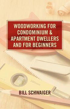 portada wood working for condominium and apartment dwellers and for beginners (en Inglés)