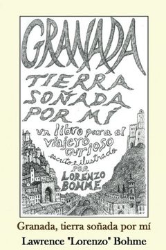 portada Granada, tierra soñada por mí: Una guía histórica y artística de la  Alhambra y el Albaicín de Granada (Spanish Edition)
