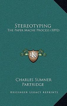 portada stereotyping: the paper mache process (1892) (en Inglés)
