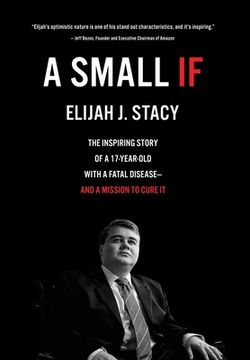 portada A Small if: The Inspiring Story of a 17-Year-Old With a Fatal Disease-And a Mission to Cure it (en Inglés)