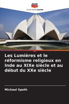 portada Les Lumières et le réformisme religieux en Inde au XIXe siècle et au début du XXe siècle (in French)