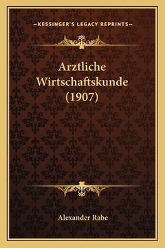 portada Arztliche Wirtschaftskunde (1907) (en Alemán)