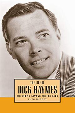 portada The Life of Dick Haymes: No More Little White Lies (Hollywood Legends Series) (in English)