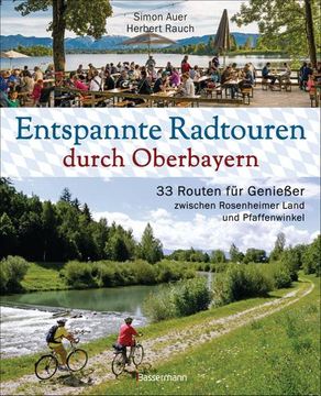 portada Entspannte Radtouren Durch Oberbayern. 33 Routen für Genießer Zwischen Rosenheimer Land und Pfaffenwinkel, mit Karten zum Download. (en Alemán)