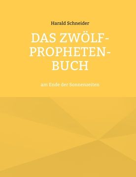 portada Das Zwölf-Propheten-Buch: am Ende der Sonnenzeiten (in German)