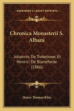 portada Chronica Monasterii S. Albani: Johannis De Trokelowe, Et Henrici De Blaneforde (1866) (en Latin)
