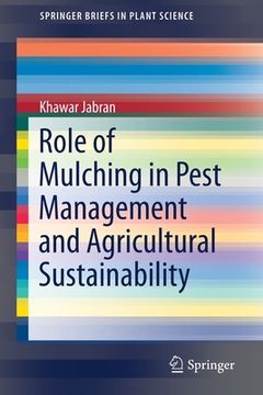 portada Role of Mulching in Pest Management and Agricultural Sustainability (Springerbriefs in Plant Science) (en Inglés)