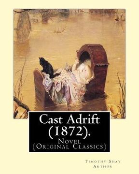 portada Cast Adrift (1872). By: T.(Timothy) S.(Shay) Arthur: Novel (Original Classics) (en Inglés)