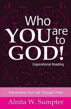 portada Who You Are to God: Reinventing Your Life Through Christ (en Inglés)