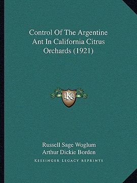 portada control of the argentine ant in california citrus orchards (1921) (en Inglés)