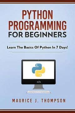 portada Python Programming for Beginners - Learn the Basics of Python in 7 Days! (en Inglés)