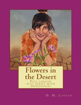 portada Flowers in the Desert: Full length play script with monologues (en Inglés)